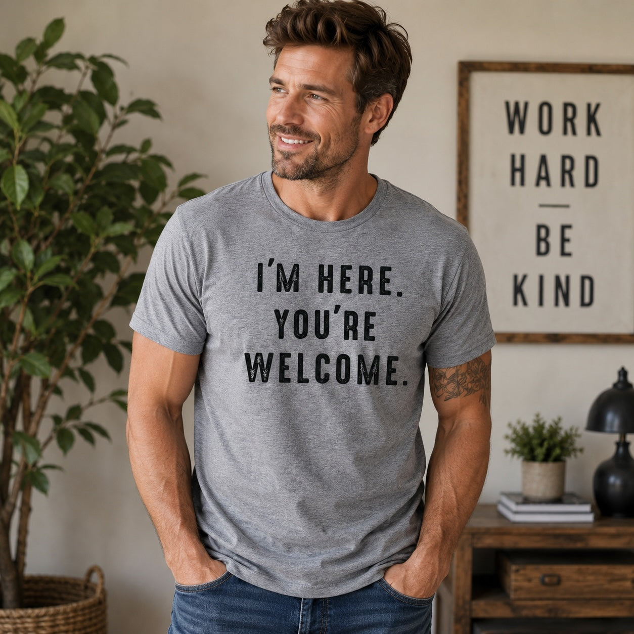 I'm Here You're Welcome T-Shirt