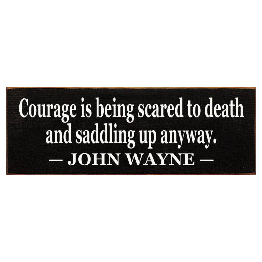 Courage Is Being Scared to Death
