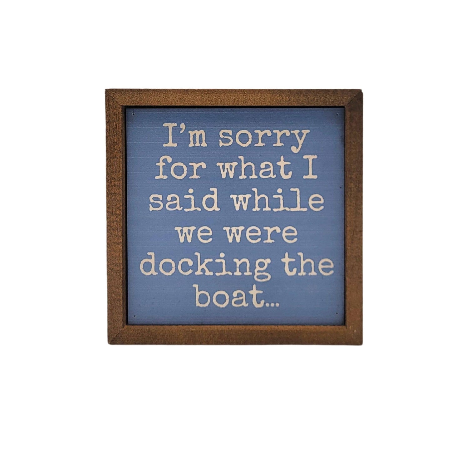 Driftless Studios - I'm Sorry Docking The Boat Funny Cabin Decor Sign
