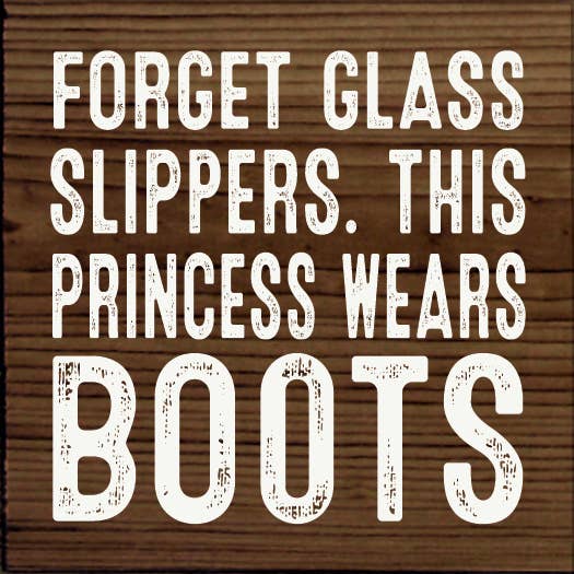 Forget Glass Slippers, This Princess Wears Boots (Rustic)