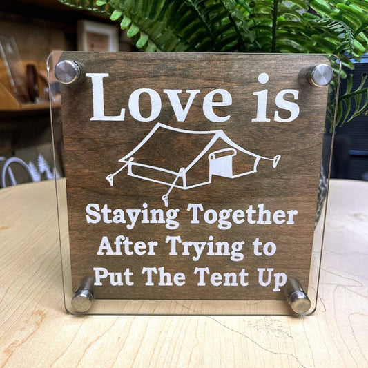 Love is...Put the Tent Up 6x6 inch Shelf Sign