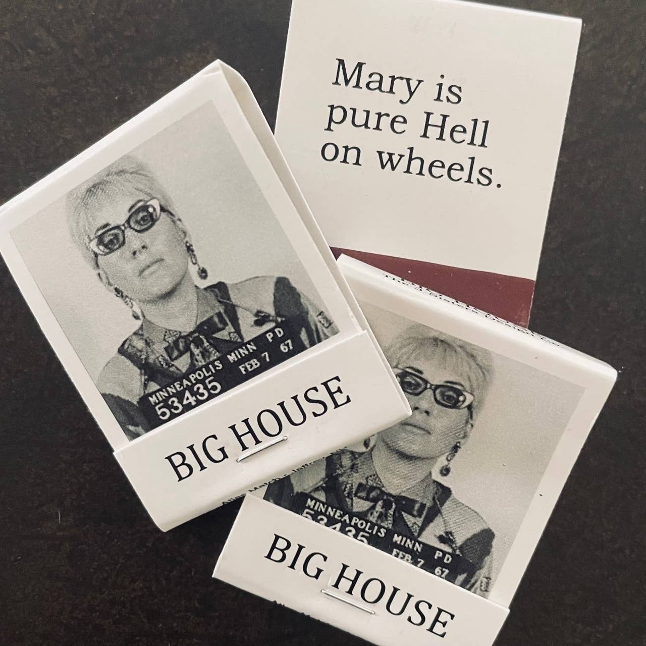 The 3 Sisters Design Co. - BIG House Matches, Mary is pure Hell on wheels.