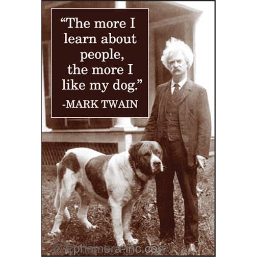 Mark Twain Magnet-"The more I learn about people…