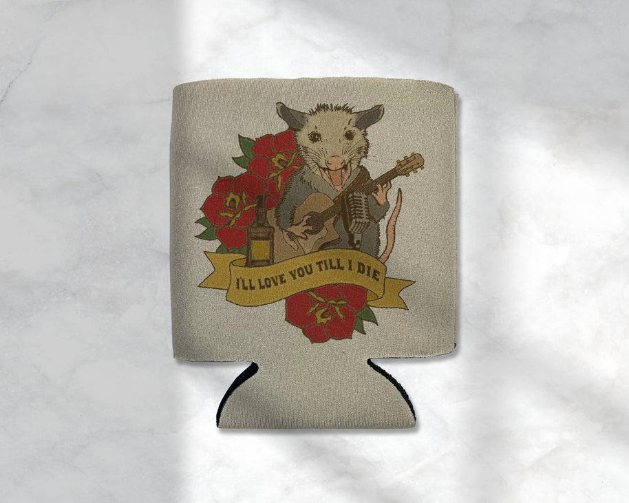 The Possum: I'll Love You Til I Die Koozie