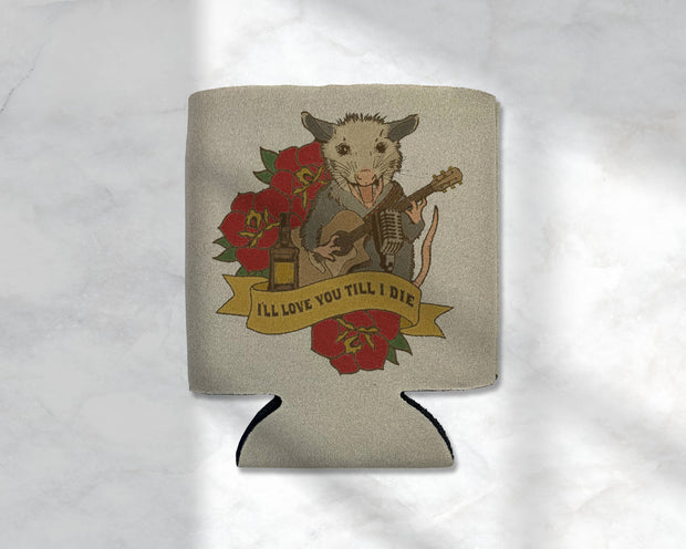 The Possum: I'll Love You Til I Die Koozie